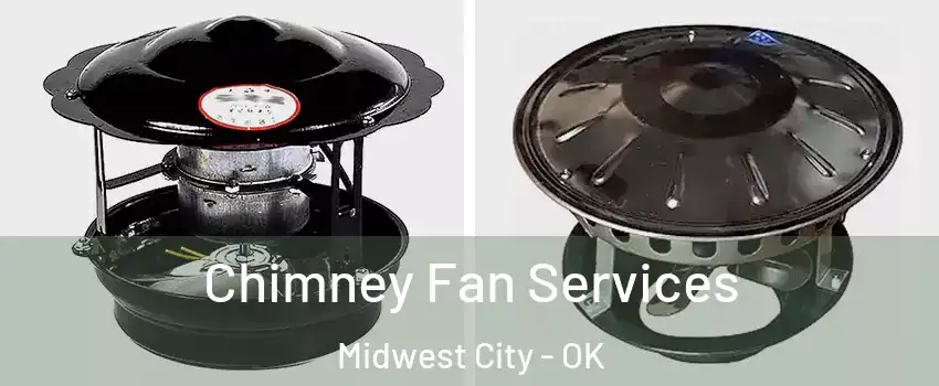  Chimney Fan Services Midwest City - OK