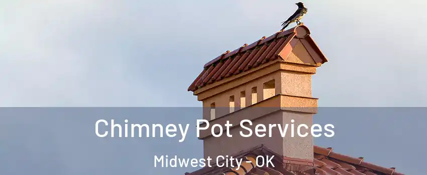  Chimney Pot Services Midwest City - OK