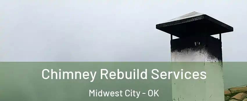  Chimney Rebuild Services Midwest City - OK