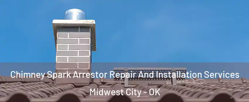  Chimney Spark Arrestor Repair And Installation Services Midwest City - OK