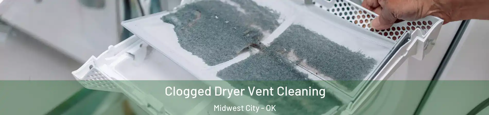  Clogged Dryer Vent Cleaning Midwest City - OK