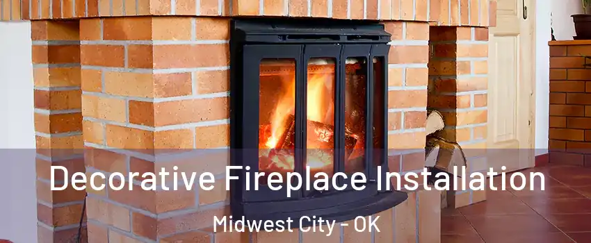  Decorative Fireplace Installation Midwest City - OK