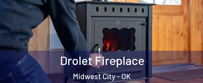  Drolet Fireplace Midwest City - OK