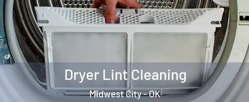  Dryer Lint Cleaning Midwest City - OK