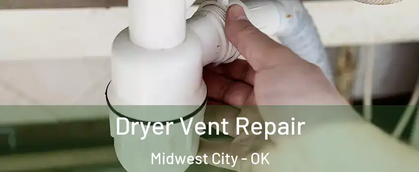  Dryer Vent Repair Midwest City - OK