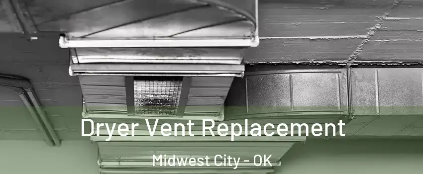  Dryer Vent Replacement Midwest City - OK