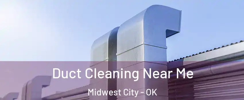  Duct Cleaning Near Me Midwest City - OK