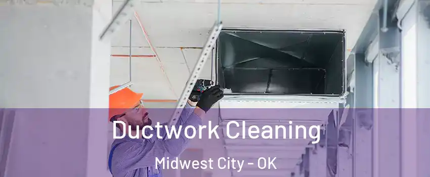  Ductwork Cleaning Midwest City - OK