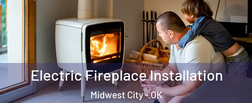  Electric Fireplace Installation Midwest City - OK