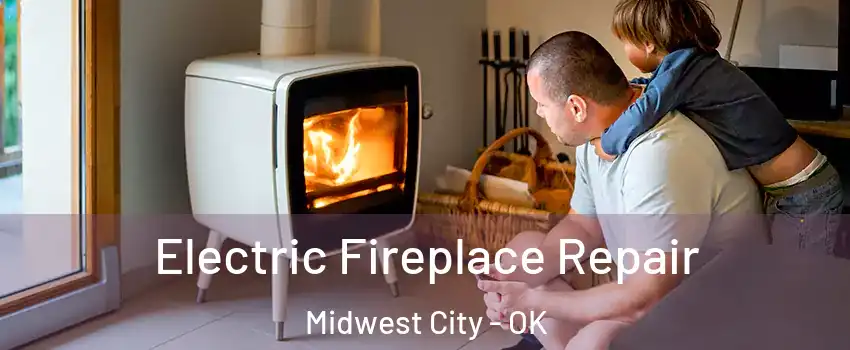  Electric Fireplace Repair Midwest City - OK