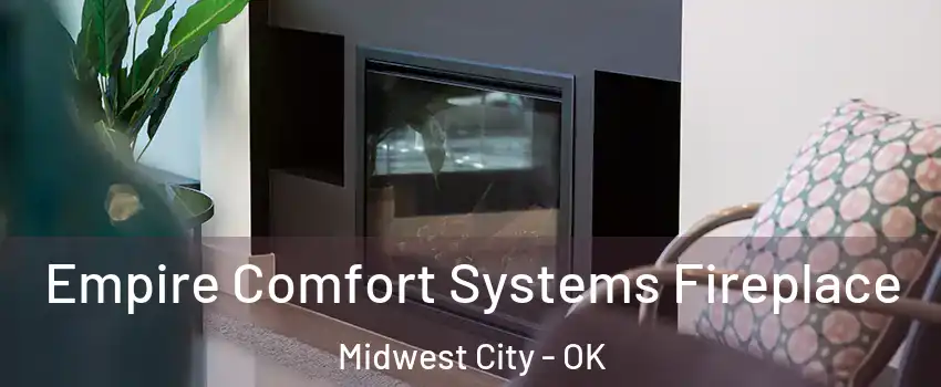  Empire Comfort Systems Fireplace Midwest City - OK