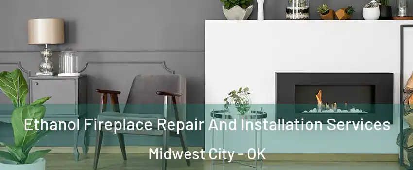  Ethanol Fireplace Repair And Installation Services Midwest City - OK