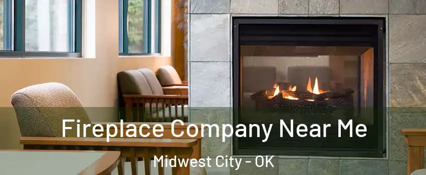  Fireplace Company Near Me Midwest City - OK