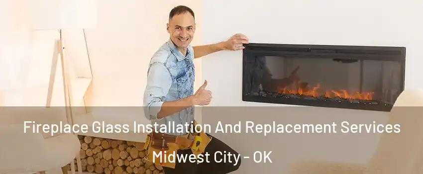  Fireplace Glass Installation And Replacement Services Midwest City - OK