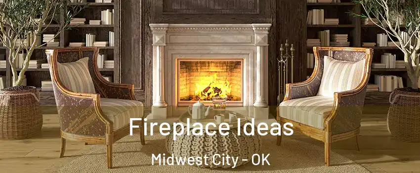  Fireplace Ideas Midwest City - OK