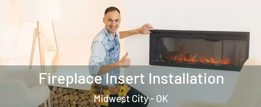  Fireplace Insert Installation Midwest City - OK