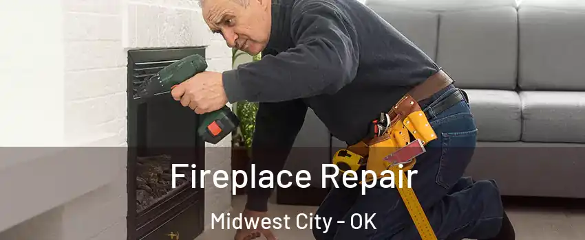  Fireplace Repair Midwest City - OK