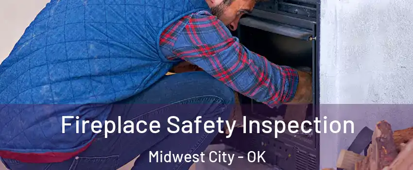  Fireplace Safety Inspection Midwest City - OK