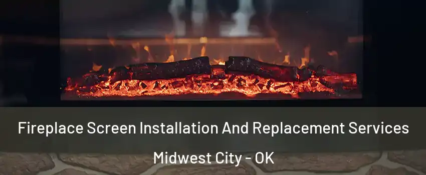  Fireplace Screen Installation And Replacement Services Midwest City - OK