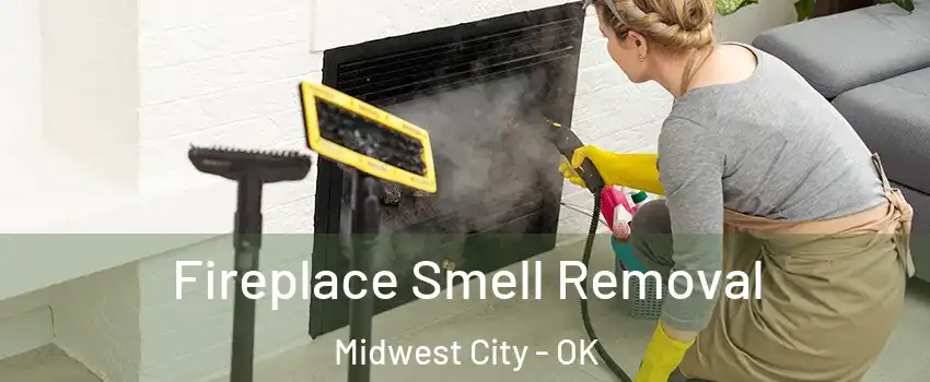  Fireplace Smell Removal Midwest City - OK