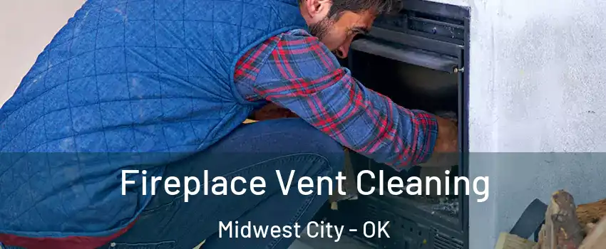  Fireplace Vent Cleaning Midwest City - OK