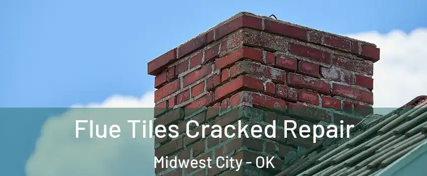  Flue Tiles Cracked Repair Midwest City - OK