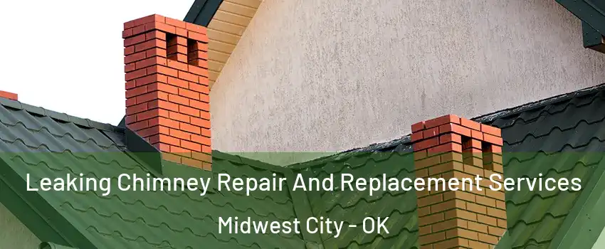  Leaking Chimney Repair And Replacement Services Midwest City - OK