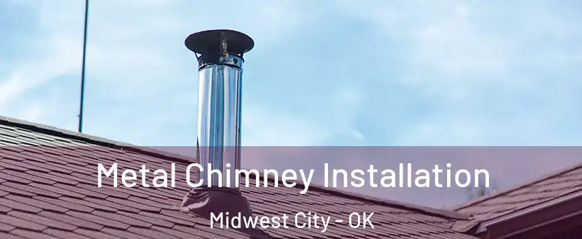  Metal Chimney Installation Midwest City - OK