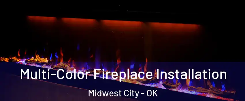  Multi-Color Fireplace Installation Midwest City - OK