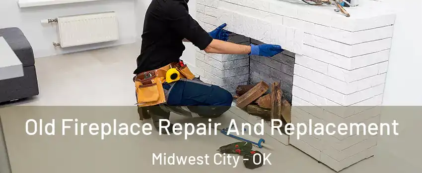  Old Fireplace Repair And Replacement Midwest City - OK