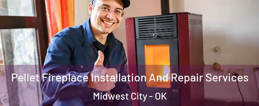  Pellet Fireplace Installation And Repair Services Midwest City - OK