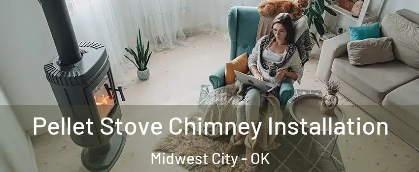  Pellet Stove Chimney Installation Midwest City - OK
