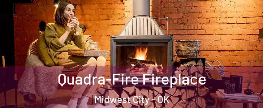  Quadra-Fire Fireplace Midwest City - OK
