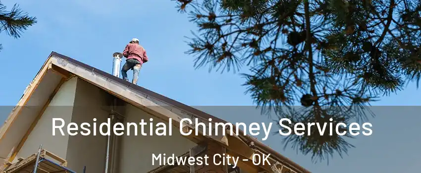  Residential Chimney Services Midwest City - OK