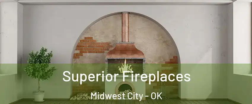  Superior Fireplaces Midwest City - OK