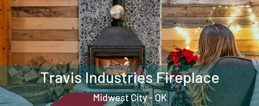  Travis Industries Fireplace Midwest City - OK