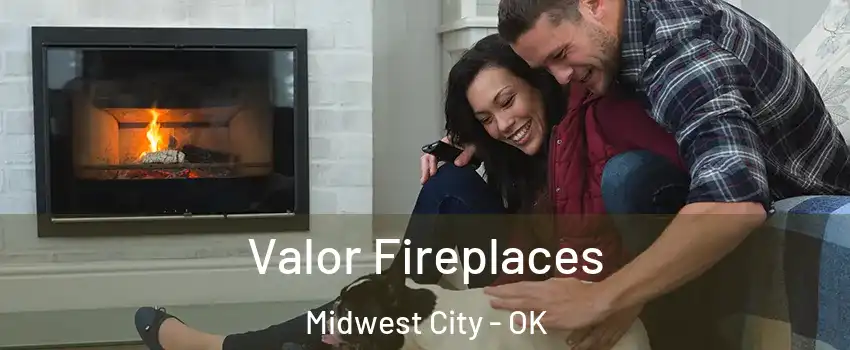  Valor Fireplaces Midwest City - OK