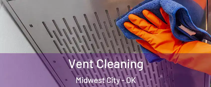  Vent Cleaning Midwest City - OK