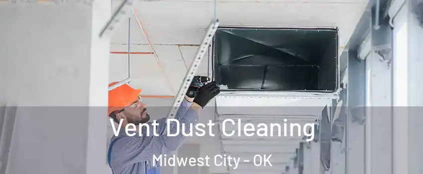  Vent Dust Cleaning Midwest City - OK