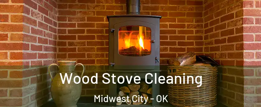  Wood Stove Cleaning Midwest City - OK